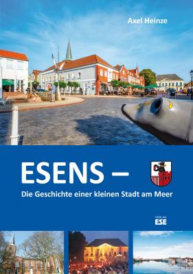 ESENS –   Die Geschichte einer kleinen Stadt am Meer