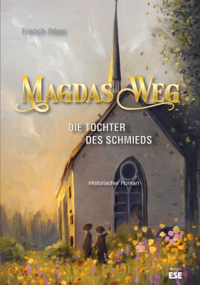 Magdas Weg  – Die Töchter des Schmieds